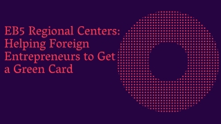 EB5 Regional Centers: Helping Foreign Entrepreneurs to Get a Green Card