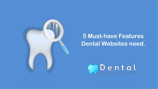 5 Must-have Features for Dental Websites - Dentalmarketer.ca
