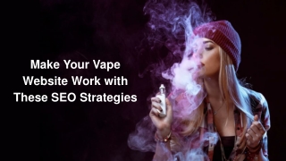 Make Your Vape Website Work with These SEO Strategies