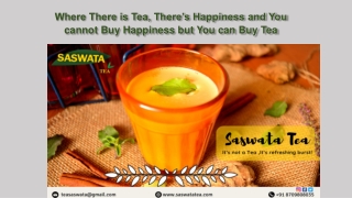 Where There is Tea, There’s Happiness and You cannot Buy Happiness but You buy can Tea