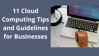 11 Cloud Computing Tips and Guidelines for Businesses