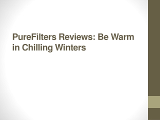 PureFilters Reviews: Be Warm in Chilling Winters