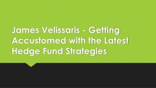James Velissaris - Getting Accustomed with the Latest Hedge Fund Strategies