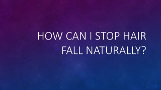 How can I stop hair fall naturally