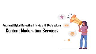 Augment Digital Marketing Efforts with Professional Content Moderation Services