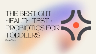 The Best Gut Health Test   Probiotics for Toddlers | Floré Tots