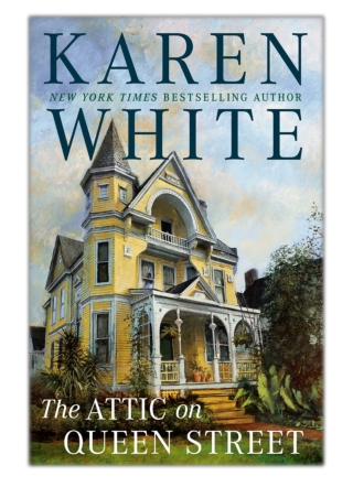 [PDF] Free Download The Attic on Queen Street By Karen White