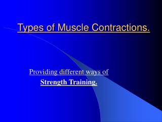 Types of Muscle Contractions.