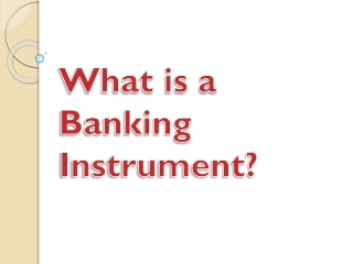 What is a Banking Instrument?
