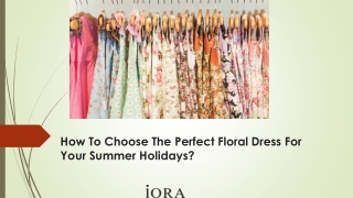 How To Choose The Perfect Floral Dress For
