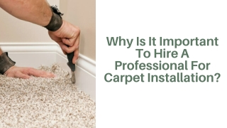Why Is It Important To Hire A Professional For Carpet Installation