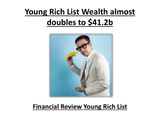 Young Rich List Wealth almost doubles to $41.2b
