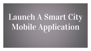 Launch A Smart City Mobile Application