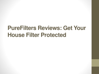PureFilters Reviews: Get Your House Filter Protected