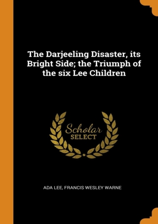 EPUB The Darjeeling Disaster its Bright Side the Triumph of the six Lee Children