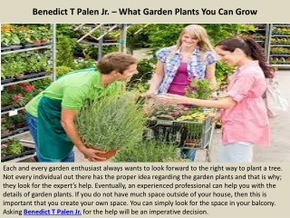 Benedict T Palen Jr. – What Garden Plants You Can Grow