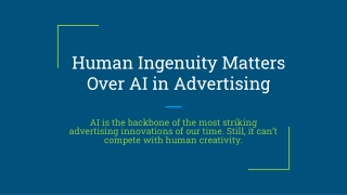 Human Ingenuity Matters Over AI in Advertising