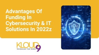 Advantages Of Funding In Cybersecurity & IT Solutions In 2022