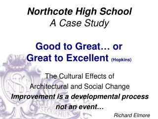 Northcote High School A Case Study Good to Great… or Great to Excellent (Hopkins)