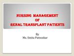 Nursing MANAGEMENT of renal transplant patients
