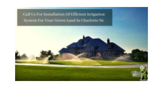 Call Us For Installation Of Efficient Irrigation System For Your Green Land In Charlotte NC