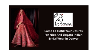 Come To Fulfill Your Desires For Nice And Elegant Indian Bridal Wear in Denver