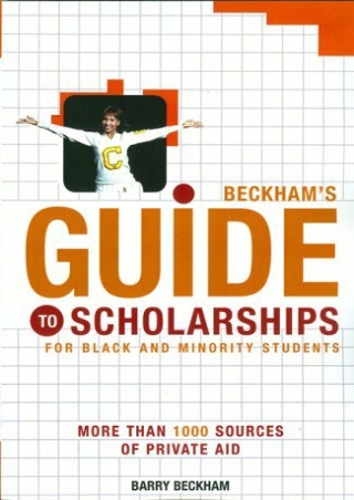 DOWNLOAD Beckham s Guide to Scholarships for Black and Minority Students More Than