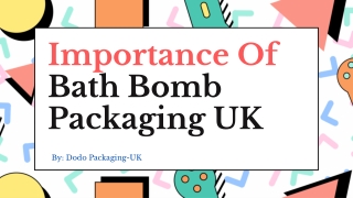 Importance Of Bath Bomb Packaging UK