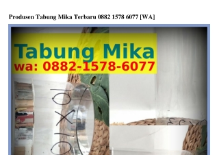 Produsen Tabung Mika Terbaru Ö88ᒿ·l578·ᏮÖ77(whatsApp)