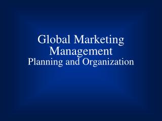 Global Marketing Management Planning and Organization