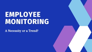 Employee Monitoring- A Necessity or a Trend