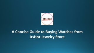 A Concise Guide to Buying Watches from ItsHot Jewelry Store