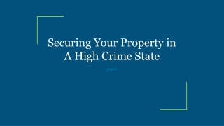 Securing Your Property in A High Crime State