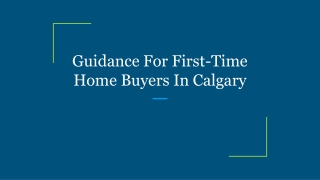 Guidance For First-Time Home Buyers In Calgary