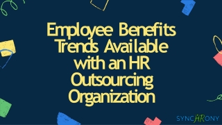 Employee Benefits Trends Available with an HR Outsourcing Organization