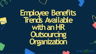 Employee Benefits Trends Available with an HR Outsourcing Organization