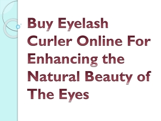 Buy Eyelash Curler Online For Enhancing the Natural Beauty of The Eyes