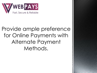 Provide ample preference for Online Payments with Alternate Payment Methods