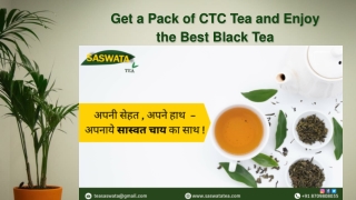 Get a Pack of CTC Tea and Enjoy the Best Black Tea