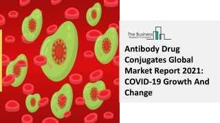 Antibody Drug Conjugates Market Analysis, Industry Trends And Objectives 2030