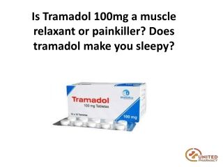 Is Tramadol 100mg a muscle relaxant or painkiller-UM-converted