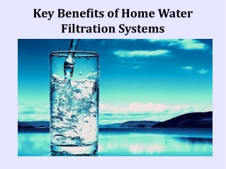 Key Benefits of Home Water Filtration Systems