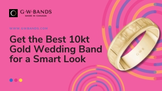 Get the Best 10kt Gold Wedding Band for a Smart Look