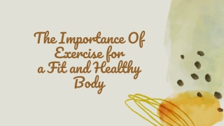 The Importance Of Exercise for  a Fit and Healthy Body