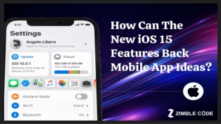 How Can The New iOS 15 Features Back Mobile App Ideas?