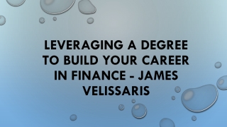 Leveraging a Degree to Build Your Career in Finance - James Velissaris