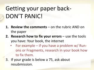 Getting your paper back- DON’T PANIC! Review the comments – on the rubric AND on the paper