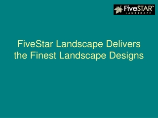 FiveStar Landscape Delivers the Finest Landscape Designs