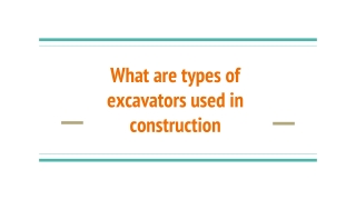 What are types of excavators used in construction