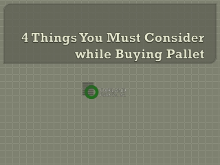 4 Things You Must Consider while Buying Pallet